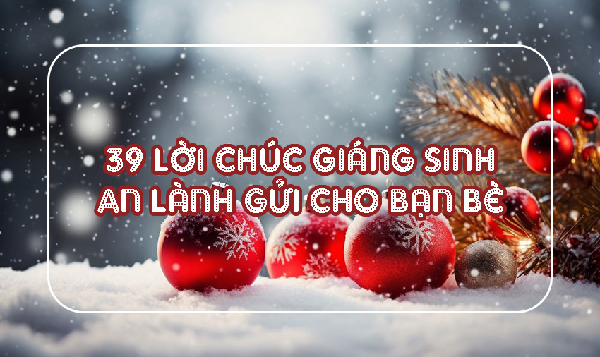 39 lời chúc Giáng Sinh An Lành Gửi Cho Bạn Bè