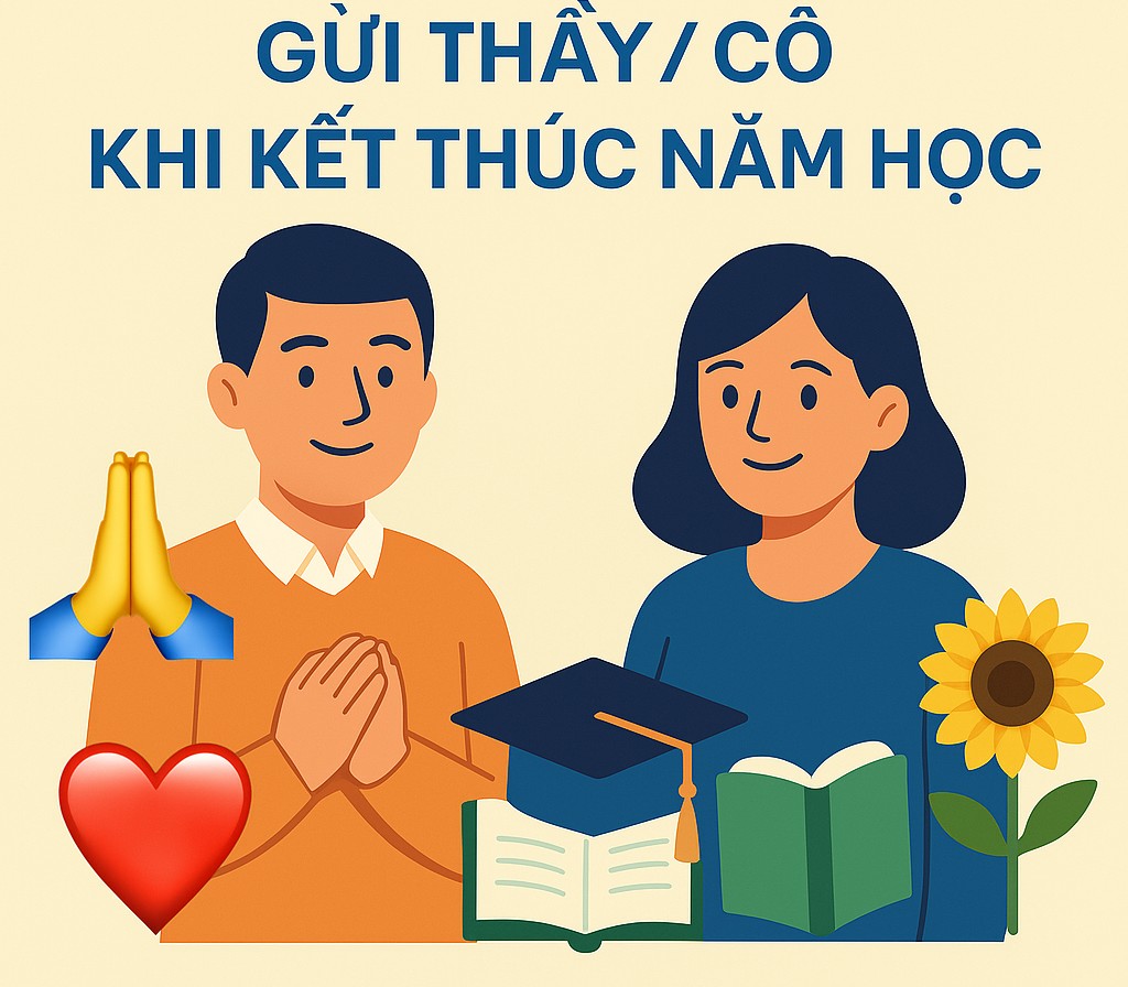 25 lời chúc ý nghĩa gửi đến Thầy Cô khi kết thúc năm học